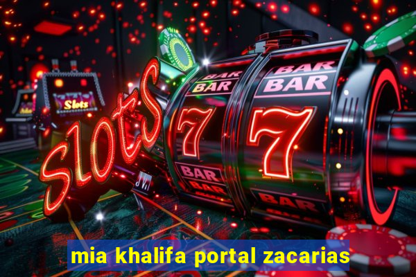 mia khalifa portal zacarias